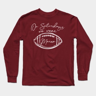 On Saturdays We Wear Maroon // Vintage School Spirit // Go Maroon Script Long Sleeve T-Shirt